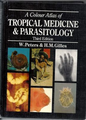  Clinical Atlas of Tropical Medicine and Parasitology: Unveiling a Microscopic World of Wonder!